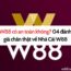 W88 có an toàn không? 04 đánh giá chân thật về Nhà Cái W88
